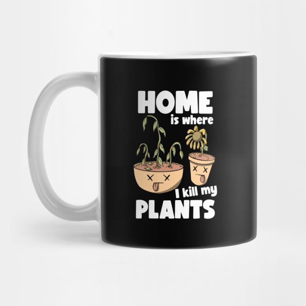 Home is where I kill plants by MerchBeastStudio